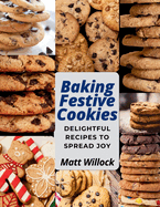 Baking Festive Cookies: Delightful Recipes to Spread Joy