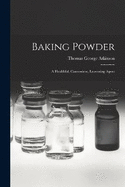 Baking Powder: A Healthful, Convenient, Leavening Agent