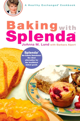 Baking with Splenda: A Baking Book - Lund, Joanna M, and Alpert, Barbara