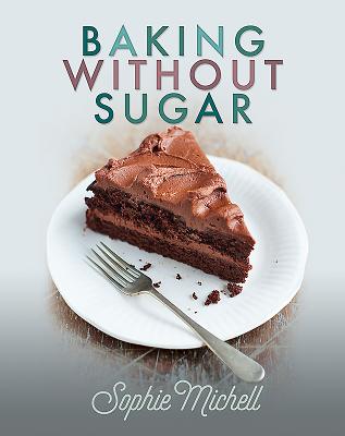 Baking without Sugar - Michell, Sophie