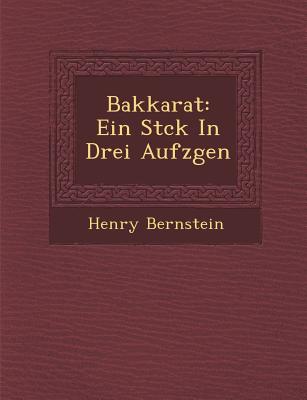 Bakkarat: Ein St Ck in Drei Aufz Gen - Bernstein, Henry