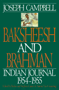 Baksheesh and Brahman: Indian Journal, 1954-1955 - Campbell, Joseph, and Van Couvering, Antony (Editor), and Larsen, Stephen (Editor)