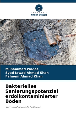 Bakterielles Sanierungspotenzial erdlkontaminierter Bden - Waqas, Muhammad, and Shah, Syed Jawad Ahmad, and Khan, Faheem Ahmad