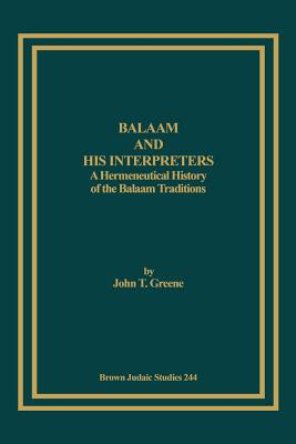 Balaam and His Interpreters: A Hermeneutical History of the Balaam Traditions - Greene, John T