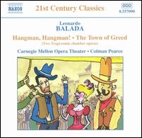 Balada: Hangman, Hangman!; The Town of Greed - Carnegie Mellon Contemporary Music Ensemble; Colman Pearce (spoken word); Robert Fire (bass); Colman Pearce (conductor)