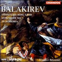 Balakirev: Overture King Lear; Symphony No. 1; In Bohemia - BBC Philharmonic Orchestra; Vassily Sinaisky (conductor)