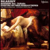 Balakirev: Symphony No. 2; Tamara; Overture on Three Russian Themes - Philharmonia Orchestra; Evgeny Svetlanov (conductor)