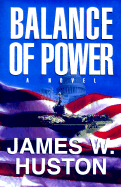 Balance of Power - Huston, James W