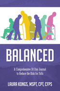 Balanced: A Comprehensive 30 Day Journal to Reduce the Risk for Falls