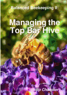 Balanced Beekeeping II: Managing the Top Bar Hive