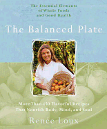 Balanced Plate: The Essential Elements of Whole Foods and Good Health
