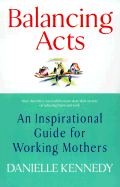 Balancing Acts: An Inspirational Guide for Working Mothers