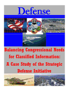Balancing Congressional Needs for Classified Information: A Case Study of the Strategic Defense Initiative
