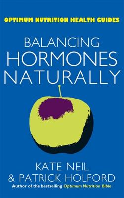 Balancing Hormones Naturally - Holford, Patrick, and Neil, Kate, and Halford, Patrick