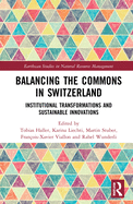 Balancing the Commons in Switzerland: Institutional Transformations and Sustainable Innovations