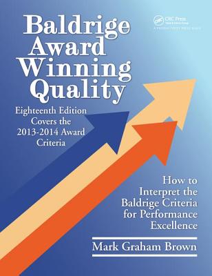 Baldrige Award Winning Quality: How to Interpret the Baldrige Criteria for Performance Excellence - Brown, Mark Graham