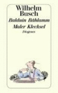 Balduin Bhlamm ; Maler Klecksel - Busch, Wilhelm