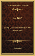 Baldwin: Being Dialogues on Views and Aspirations