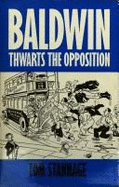 Baldwin Thwarts the Opposition: The British General Election of 1935 - Stannage, Tom