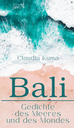 Bali: Gedichte des Meeres und des Mondes