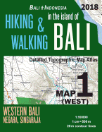 Bali Indonesia Map 1 (West) Hiking & Walking in the Island of Bali Detailed Topographic Map Atlas 1: 50000 Western Bali Negara Singaraja: Trails, Hikes & Walks Topographic Map