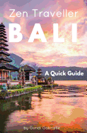 Bali - Zen Traveller: A Quick Guide
