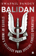 Balidan: Stories of India's Greatest Para Special Forces Operatives
