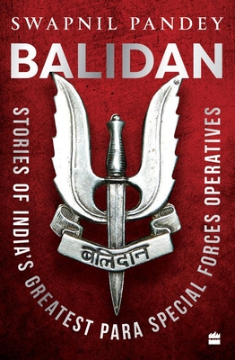 Balidan: Stories of India's Greatest Para Special Forces Operatives - Pandey, Swapnil
