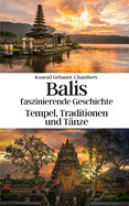 Balis faszinierende Geschichte: Tempel, Traditionen und T?nze