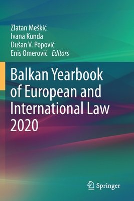 Balkan Yearbook of European and International Law 2020 - Meskic, Zlatan (Editor), and Kunda, Ivana (Editor), and Popovic, Dusan V. (Editor)
