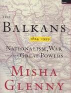 Balkans, 1804-1999: Nationalism, War and the Great Powers