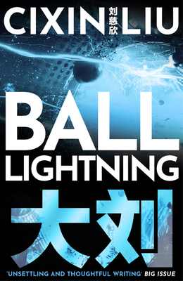 Ball Lightning - Liu, Cixin, and Martinsen, Joel (Translated by)