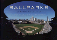Ball Parks: A Panoramic History