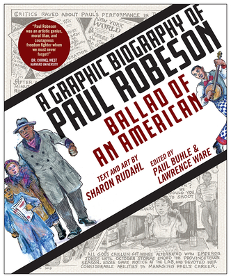 Ballad of an American: A Graphic Biography of Paul Robeson - Rudahl, Sharon, and Buhle, Paul (Editor), and Ware, Lawrence (Editor)