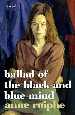 Ballad of the Black and Blue Mind - Roiphe, Anne