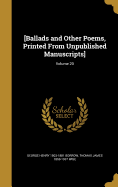 [Ballads and Other Poems, Printed From Unpublished Manuscripts]; Volume 20