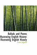 Ballads and Poems Illustrating English History: Illustrating English History