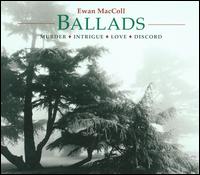 Ballads: Murder Intrigue Love Discord - Ewan MacColl