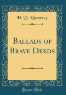 Ballads of Brave Deeds (Classic Reprint)