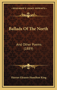 Ballads of the North: And Other Poems (1889)