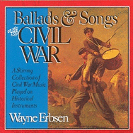 Ballads & Songs of the Civil War - Erbsen, Wayne