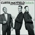 Ballads - Curtis Mayfield & the Impressions