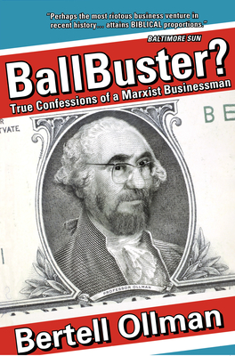 Ballbuster?: True Confessions of a Marxist Businessman - Ollman, Bertell