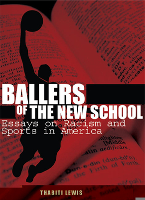 Ballers of the New School: Race and Sports in America - Lewis, Thabiti