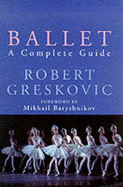 Ballet: A Complete Guide