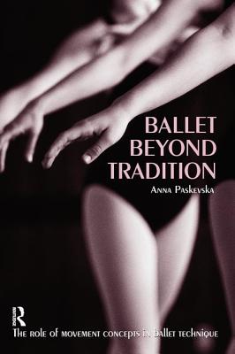 Ballet Beyond Tradition - Paskevska, Anna