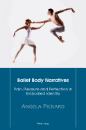 Ballet Body Narratives: Pain, Pleasure and Perfection in Embodied Identity