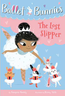 Ballet Bunnies #4: The Lost Slipper - Reddy, Swapna