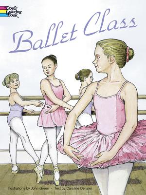 Ballet Class Coloring Book - Green, John, and Denzler, Caroline