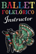 Ballet Folklorico Instructor Journal: Notebook, 120 pages, Blank Lined, 6x9 Inches